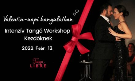 Intenzív tangó workshop kezdőknek Valentin napi hangulatban febr. 13.